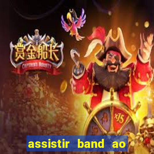 assistir band ao vivo gratis